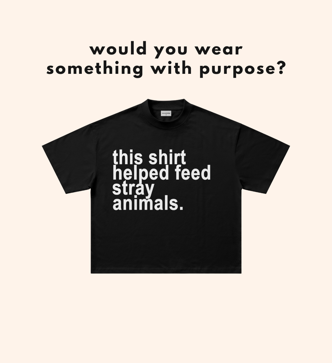 This Shirt Helped Feed Stray Animals (7 items left)