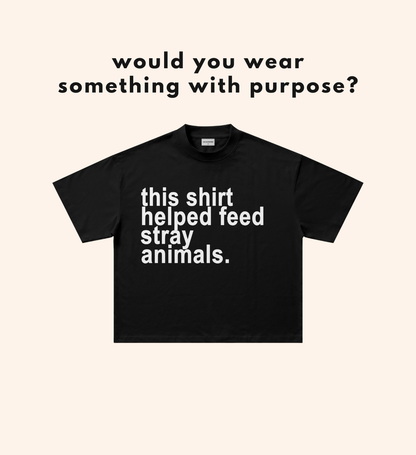 This Shirt Helped Feed Stray Animals (7 items left)