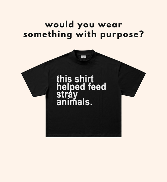 This Shirt Helped Feed Stray Animals (7 items left)