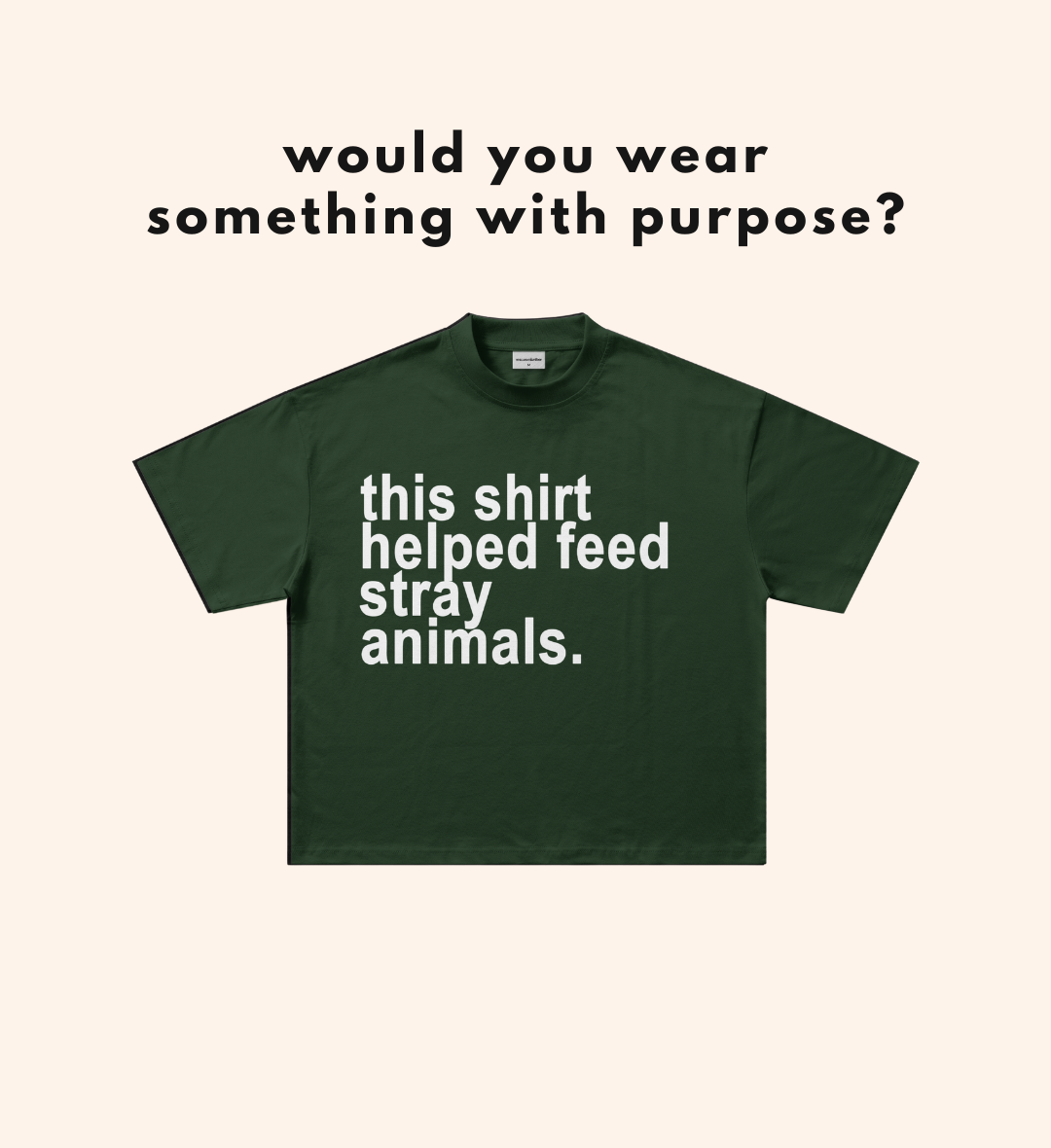 This Shirt Helped Feed Stray Animals (7 items left)