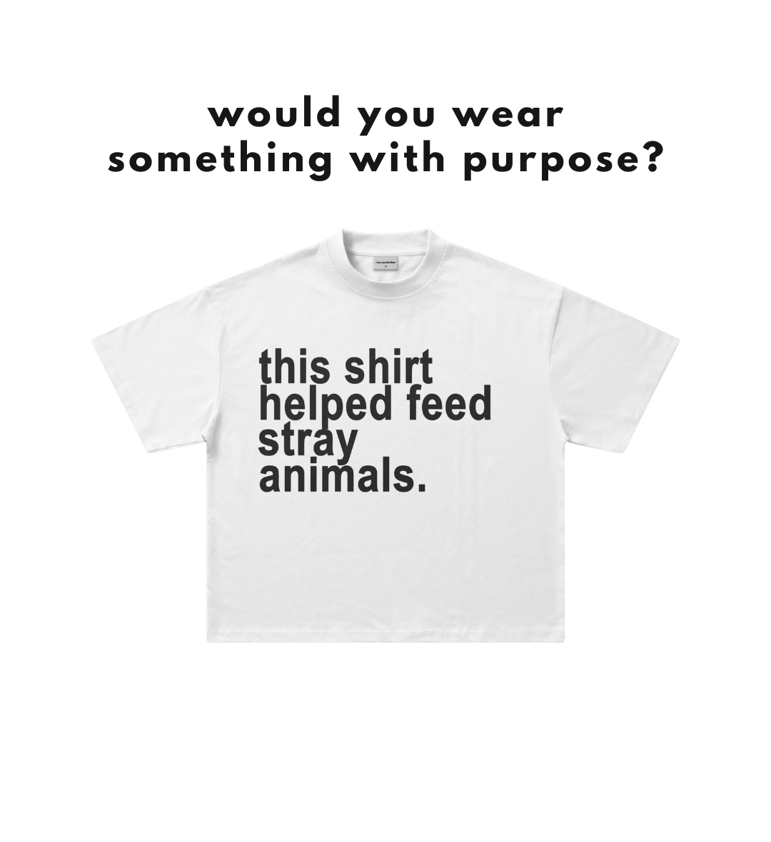 This Shirt Helped Feed Stray Animals (7 items left)